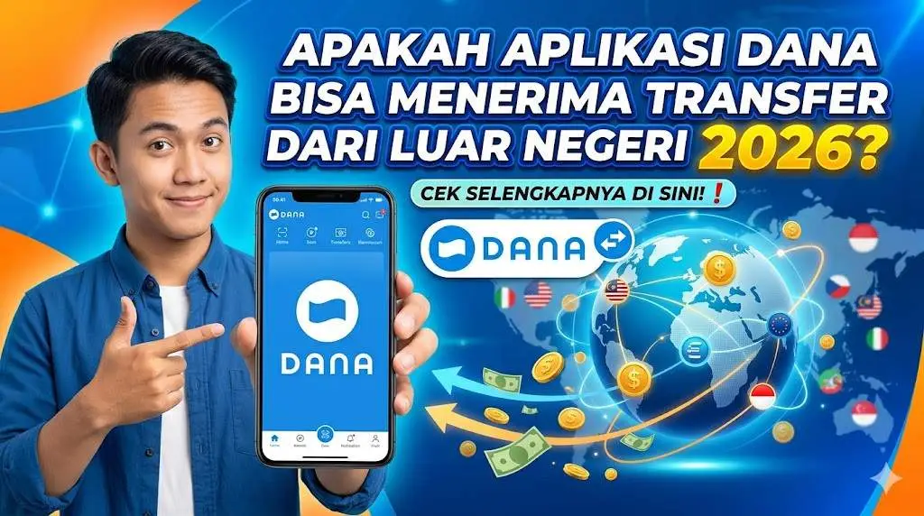 Apakah Aplikasi DANA Bisa Menerima Transfer dari Luar Negeri 2026 Cek Selengkapnya