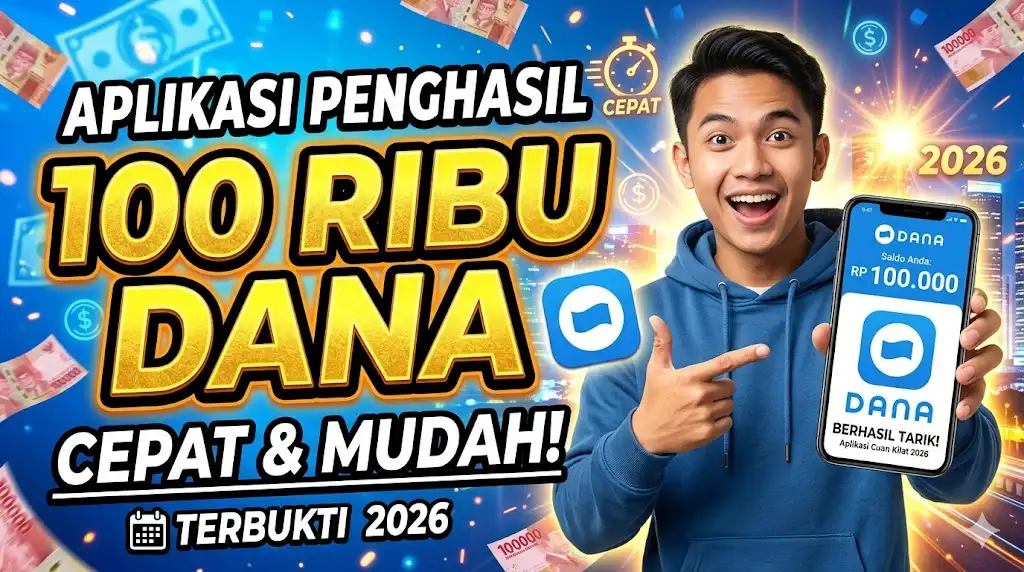 Aplikasi Apa yang Bisa Menghasilkan Uang DANA 100 Ribu dengan Cepat 2026