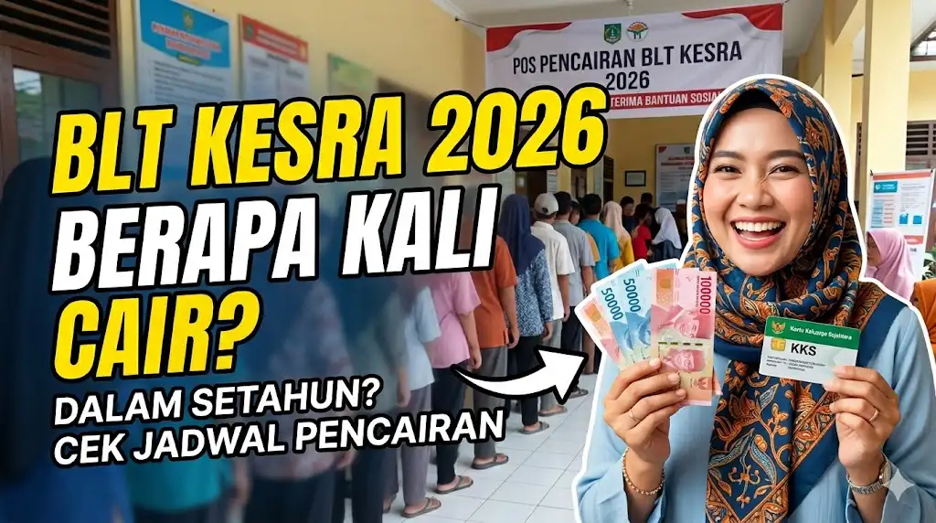 BLT Kesra Berapa Kali Cair 2026 dalam Setahun? Cek Info Daftar Pencairan BLT Selama Satu Tahun