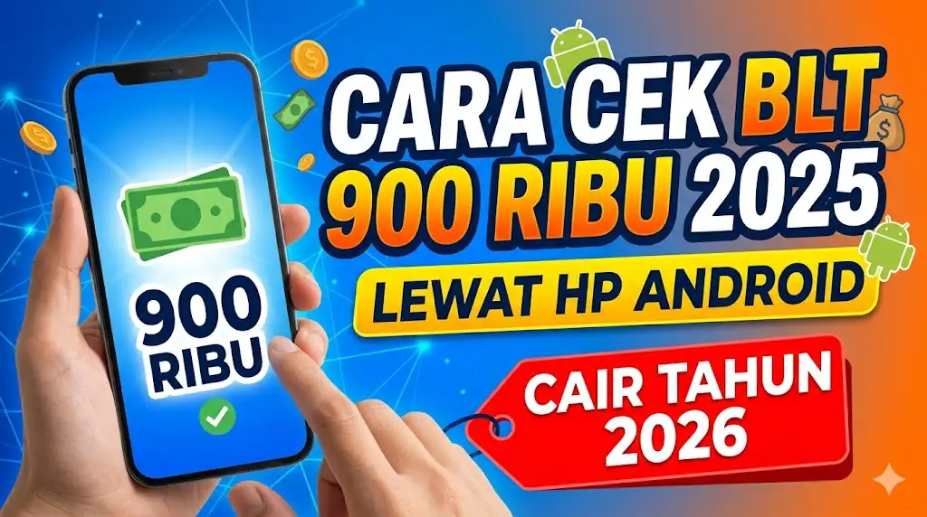 Cara Cek BLT 900 Ribu 2025 Lewat HP Android Cair Tahun 2026
