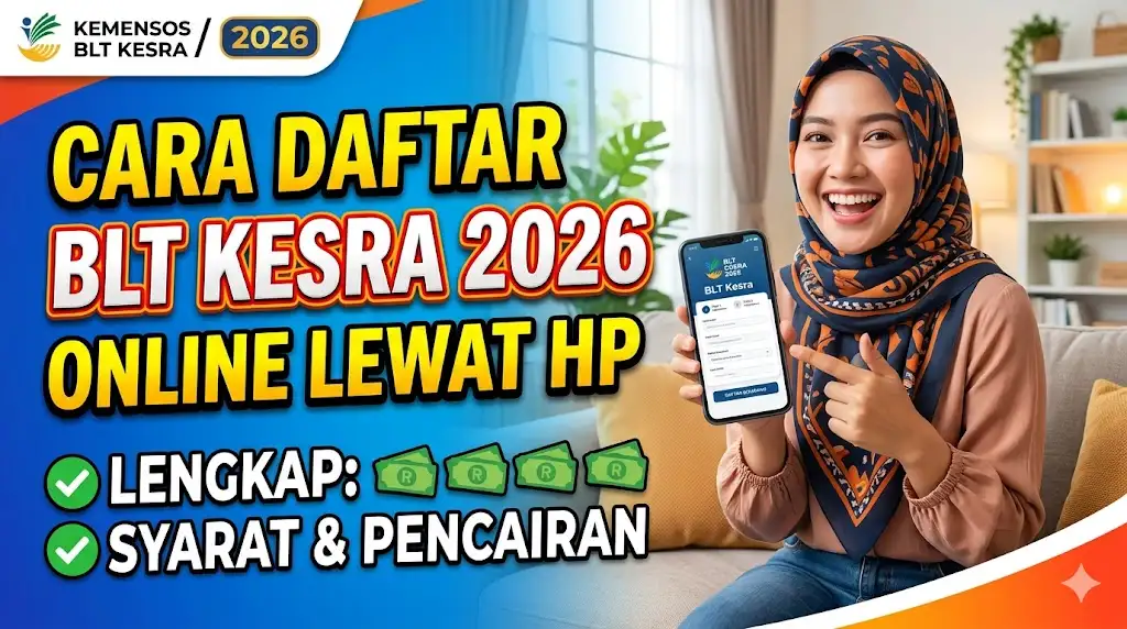 Cara Daftar BLT Kesra 2026 Online Lewat HP Lengkap Syarat dan Pencairan