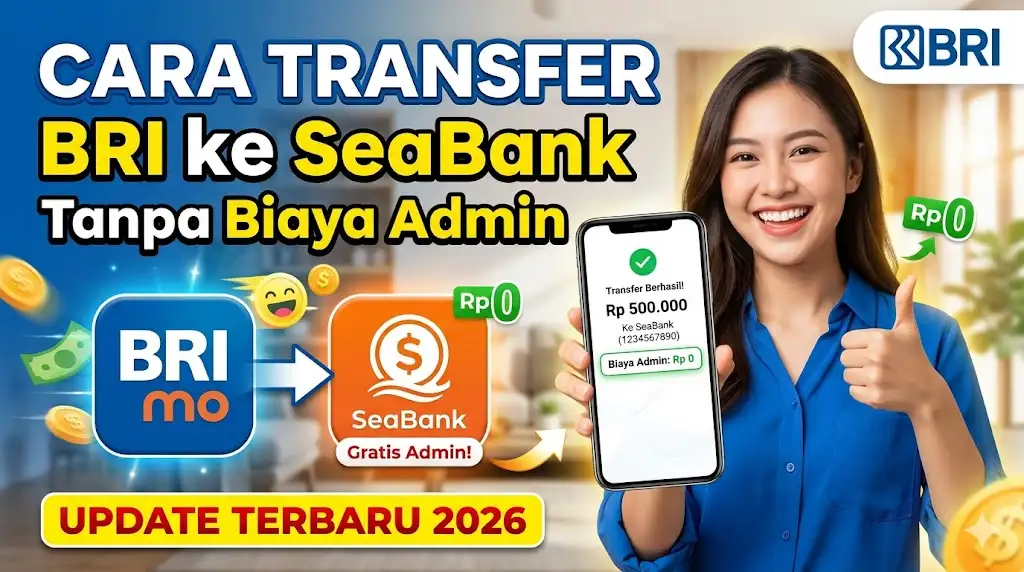 Cara Transfer BRI ke SeaBank Tanpa Biaya Admin Update Terbaru 2026