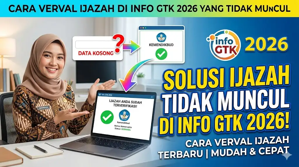 Cara Verval Ijazah di Info GTK 2026 yang Tidak Muncul