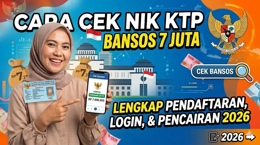 Cara Cek NIK KTP Bansos 7 Juta Lengkap Pendaftaran, Login, dan Pencairan 2026