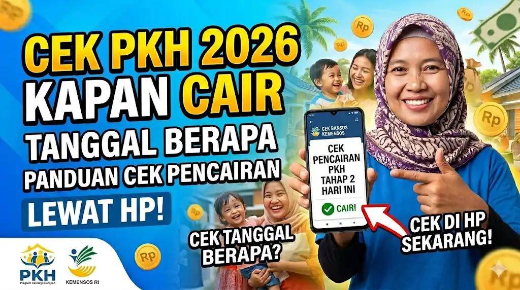 Cek PKH 2026 Kapan Cair Tanggal Berapa, Cek Pencairan Tahap 2 Hari Ini Lewat HP