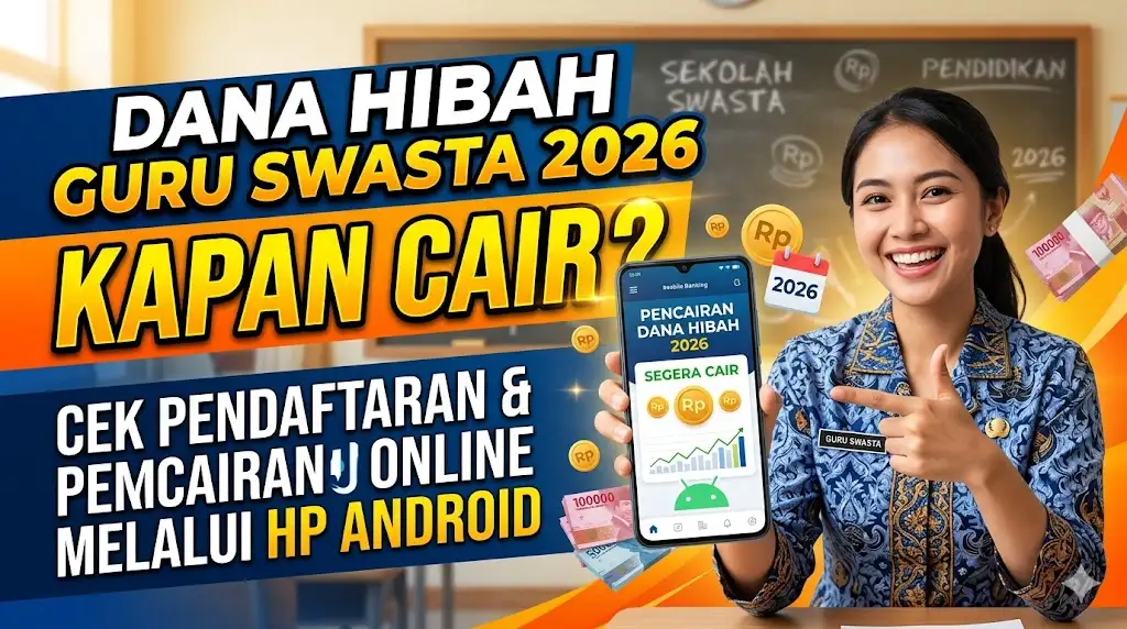 Dana Hibah Guru Swasta 2026 Kapan Cair, Cek Pendaftaran dan Pencairan Online Melalui HP Android