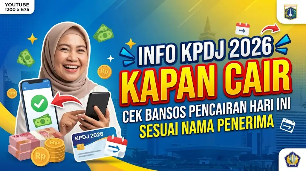 Info KPDJ 2026 Kapan Cair, Cek Bansos Pencairan Hari Ini Sesuai Nama Penerima