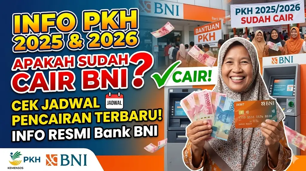 Info PKH Hari Ini Apakah Sudah Cair 2025 Bank BNI, Cek Jadwal Pencairan Terbaru 2026