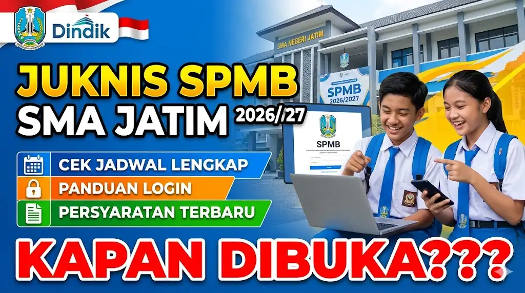 Juknis SPMB SMA Jatim 2026 2027 Kapan Dibuka? Cek Jadwal Pendaftaran SPMB SMA Lengkap, Login, dan Persyaratan