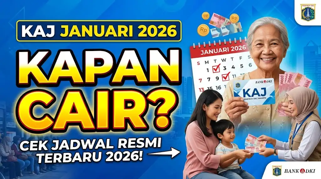 KAJ Januari 2026 Kapan Cair? Cek Jadwal Pencairan KAJ Resmi Terbaru 2026