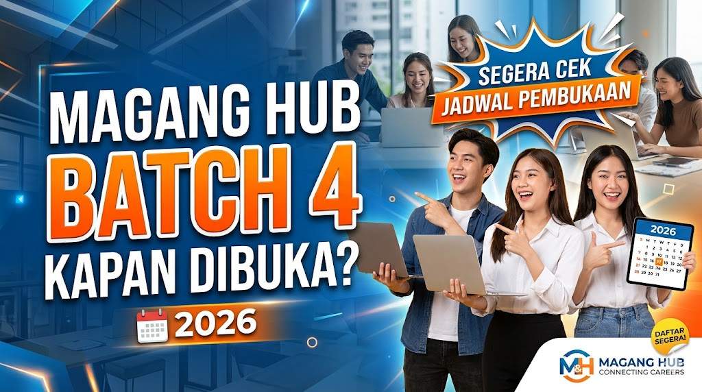 Magang Hub Batch 4 Kapan Dibuka, Segera Cek Jadwal Pembukaan 2026