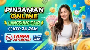 Pinjaman Online Langsung Cair KTP 24 Jam Tanpa Aplikasi Resmi OJK