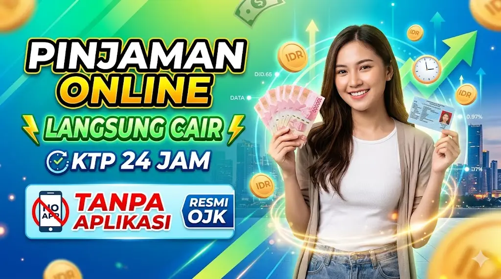 Pinjaman Online Langsung Cair KTP 24 Jam Tanpa Aplikasi Resmi OJK