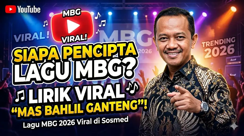 Siapa Pencipta Lagu MBG Mas Bahlil Ganteng Lirik Viral Lagu MBG 2026