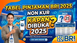 Tabel Pinjaman BRI 2025 Non KUR Kapan Dibuka? Cek Selengkapnya
