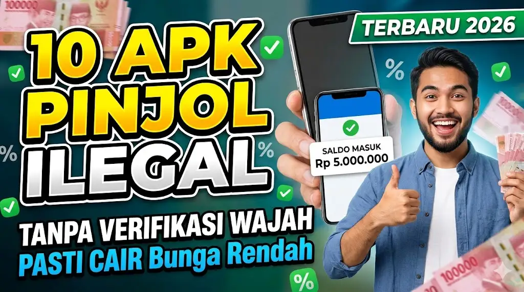 10 Apk Pinjol Ilegal Tanpa Verifikasi Wajah Pasti Cair Bunga Rendah 2026
