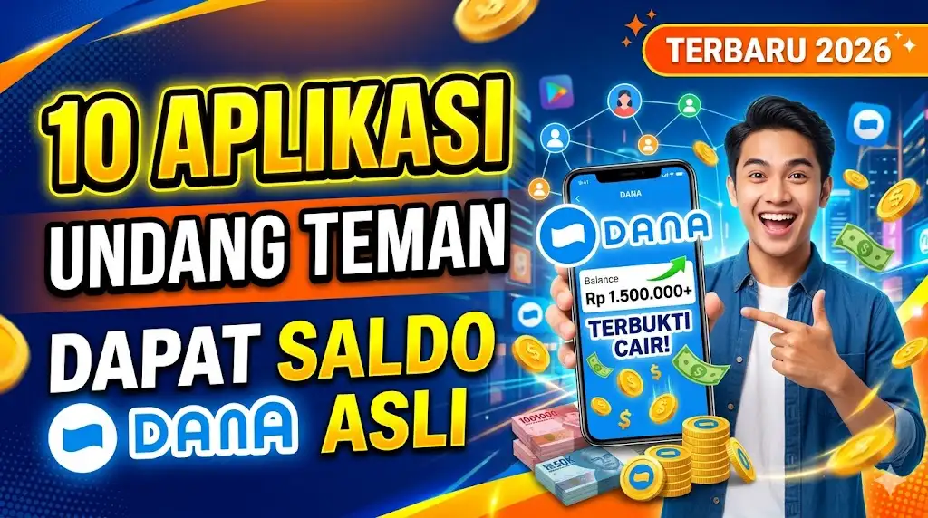 10 Aplikasi Undang Teman Dapat Saldo DANA Asli Terbaru 2026
