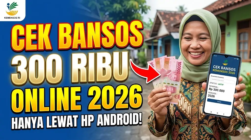 Cara Cek Bansos 300 Ribu Online 2026 Lewat HP Android