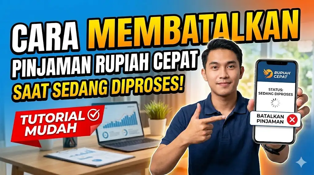 Cara Membatalkan Pinjaman Rupiah Cepat Saat Aplikasi Sedang Diproses