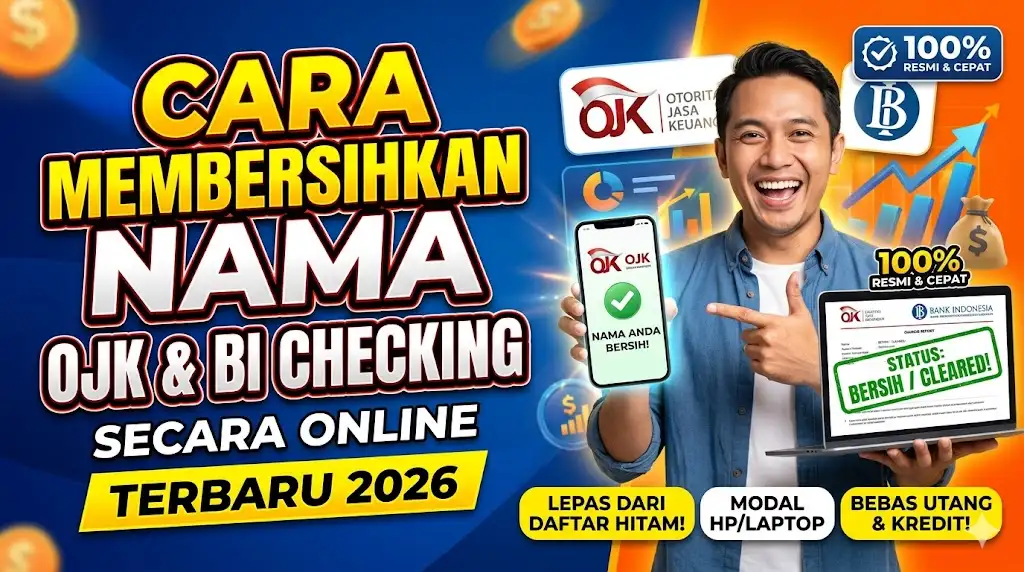 Cara Membersihkan Nama di OJK dan BI Checking Secara Online Terbaru 2026