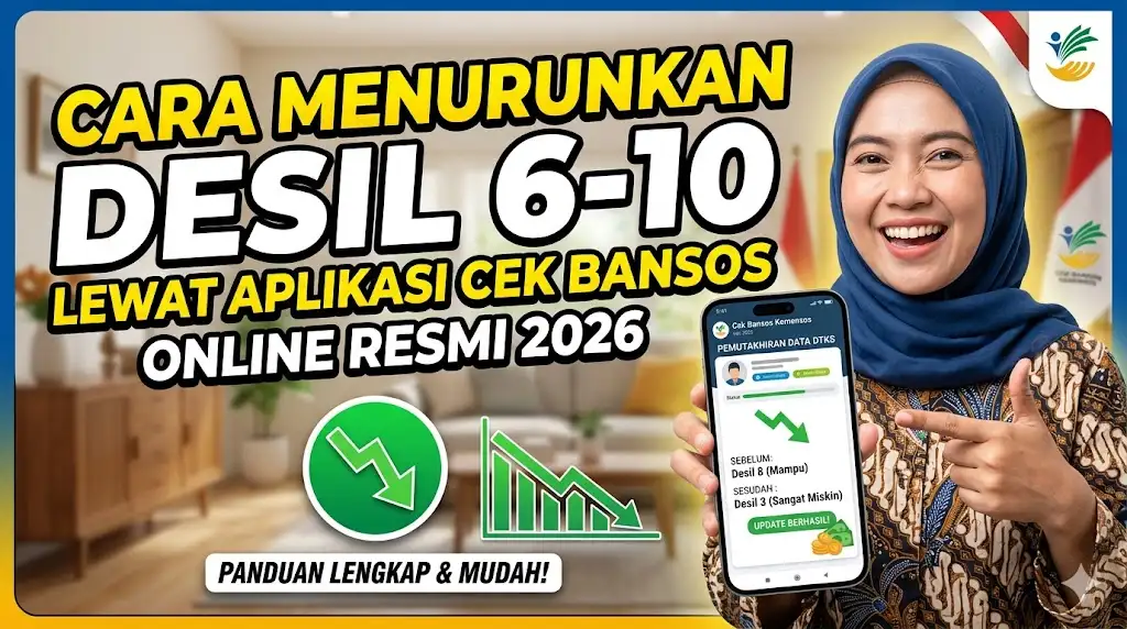 Cara Menurunkan Desil 6-10 Lewat Aplikasi Cek Bansos Secara Online 2026