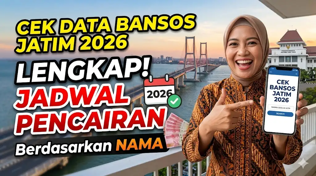 Cek Data Bansos Jawa Timur 2026 Lengkap Jadwal Pencairan Berdasarkan Nama