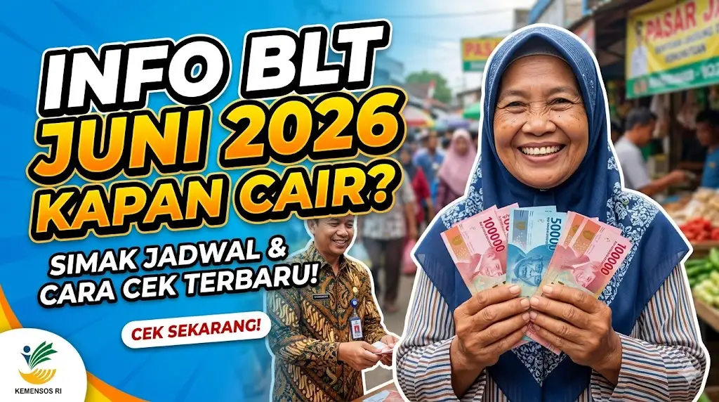 Info BLT Juni 2026 Kapan Cair, Cek Jadwal dan Syarat Pencairan Update Terbaru