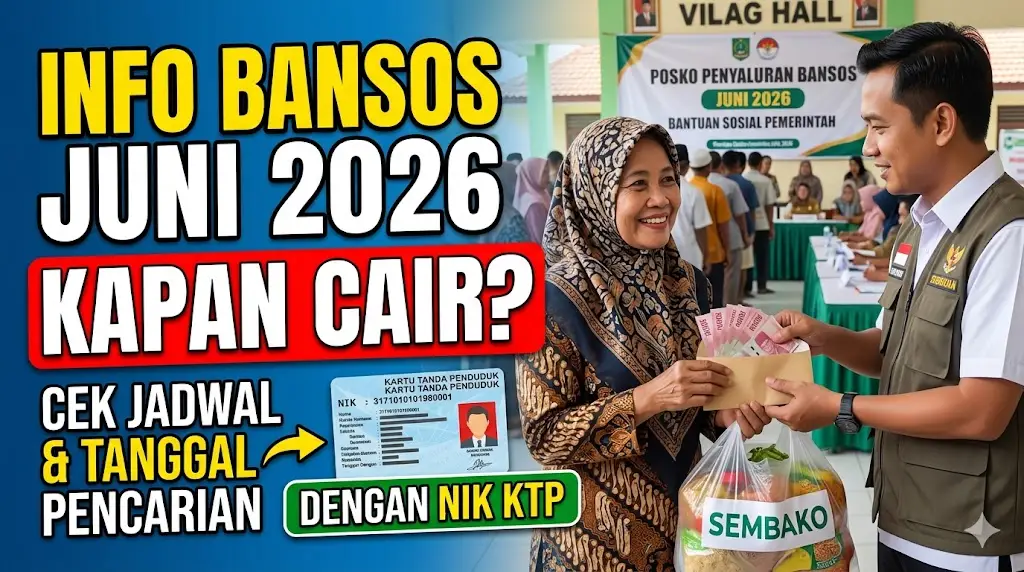 Info Bansos Bulan Juni 2026 Kapan Cair, Cek Jadwal dan Tanggal Pencairan Dengan NIK KTP