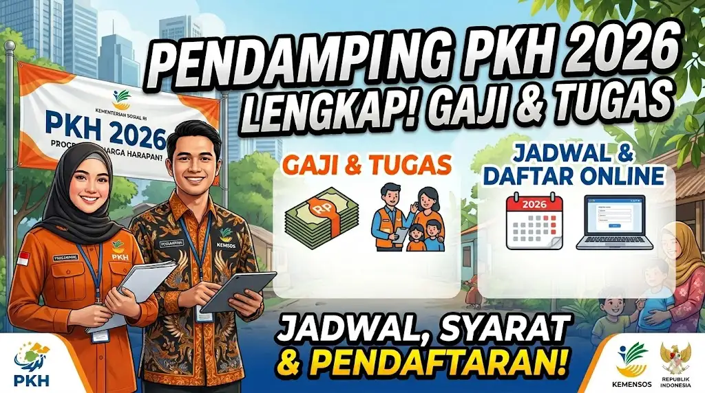 Gaji dan Tugas Pendamping PKH 2026 Lengkap Jadwal dan Kapan Dibuka Pendaftaran Pendamping PKH Online