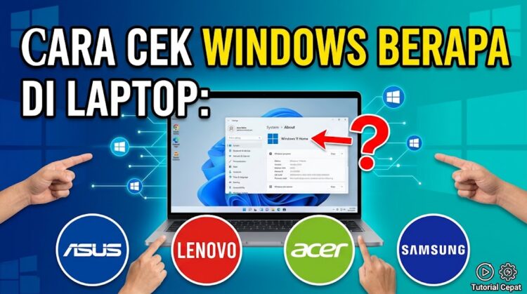 buatkan thumnail : Cara Cek Windows Berapa di Laptop Asus, Lenovo, Acer dan Samsung